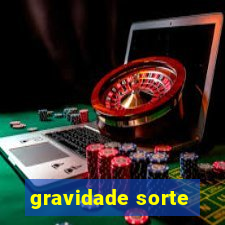 gravidade sorte